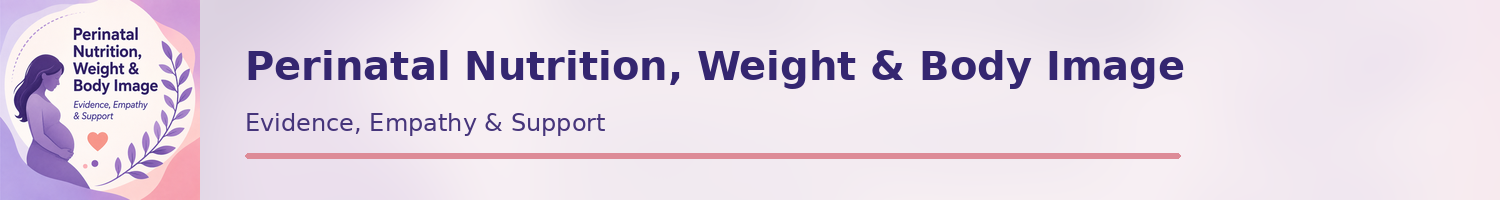 Supportive Strategies for Nutrition, Weight Concerns, and Hyperemesis Gravidarum in the Perinatal Period - Year 1 Banner